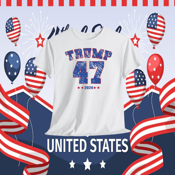 Trump 47 2024 President Shirts