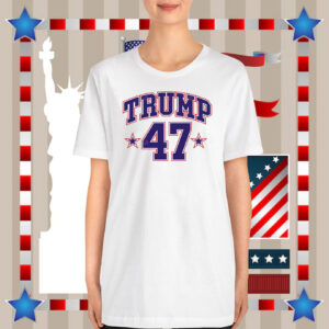 Trump 47 2024 Shirt