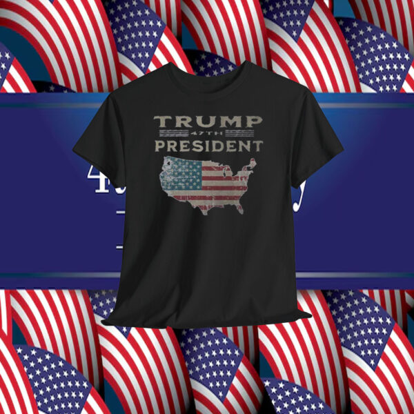 Trump 47TH President Shirt