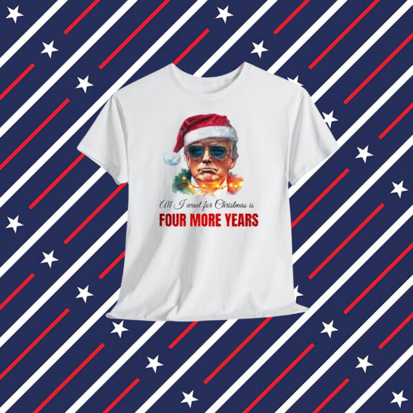 Trump All J Want For Christmas Is Four More Years Shirt