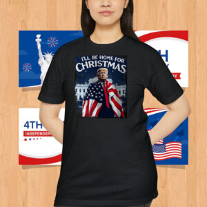 Trump America I'll Be Home For Christmas Shirt