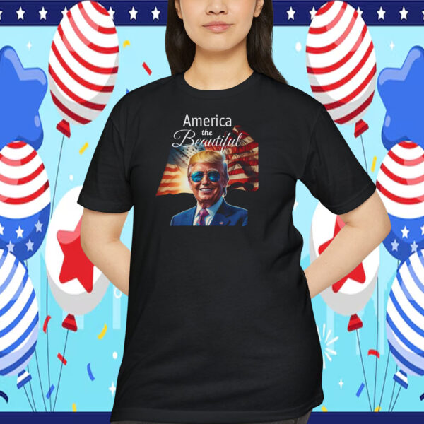 Trump America The Beautiful Shirt
