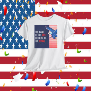 Trump America The Land Of The Free, Because Of The Brave Shirt
