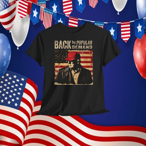 Trump Back By Popular Demand Shirt
