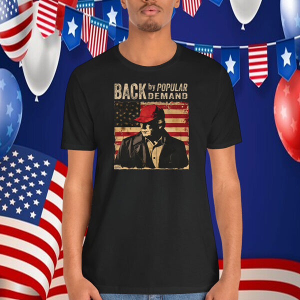 Trump Back By Popular Demand Shirt