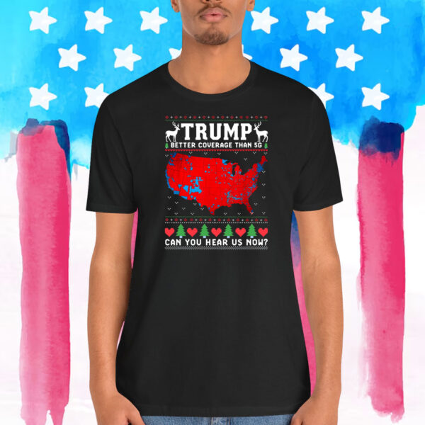 Trump Better Coverage Than 5G Can You Hear Us Now? 2024 President Shirts