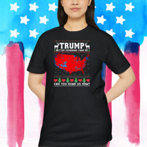 Trump Better Coverage Than 5G Can You Hear Us Now? 2024 President Shirts