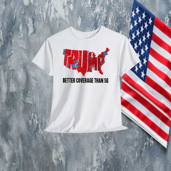 Trump Better Coverage Than 5G Shirt