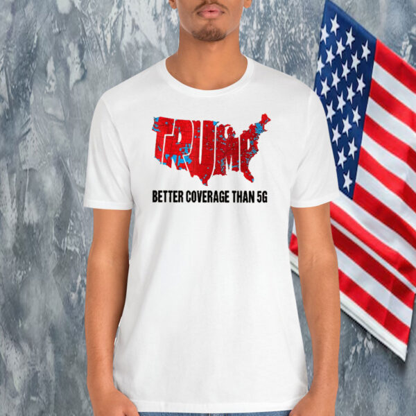 Trump Better Coverage Than 5G Shirt