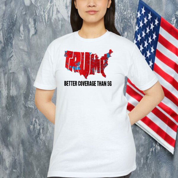 Trump Better Coverage Than 5G Shirt