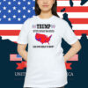 Trump Better Coverage Than Verizon Can You Hear Us Now? 2024 T-Shirt
