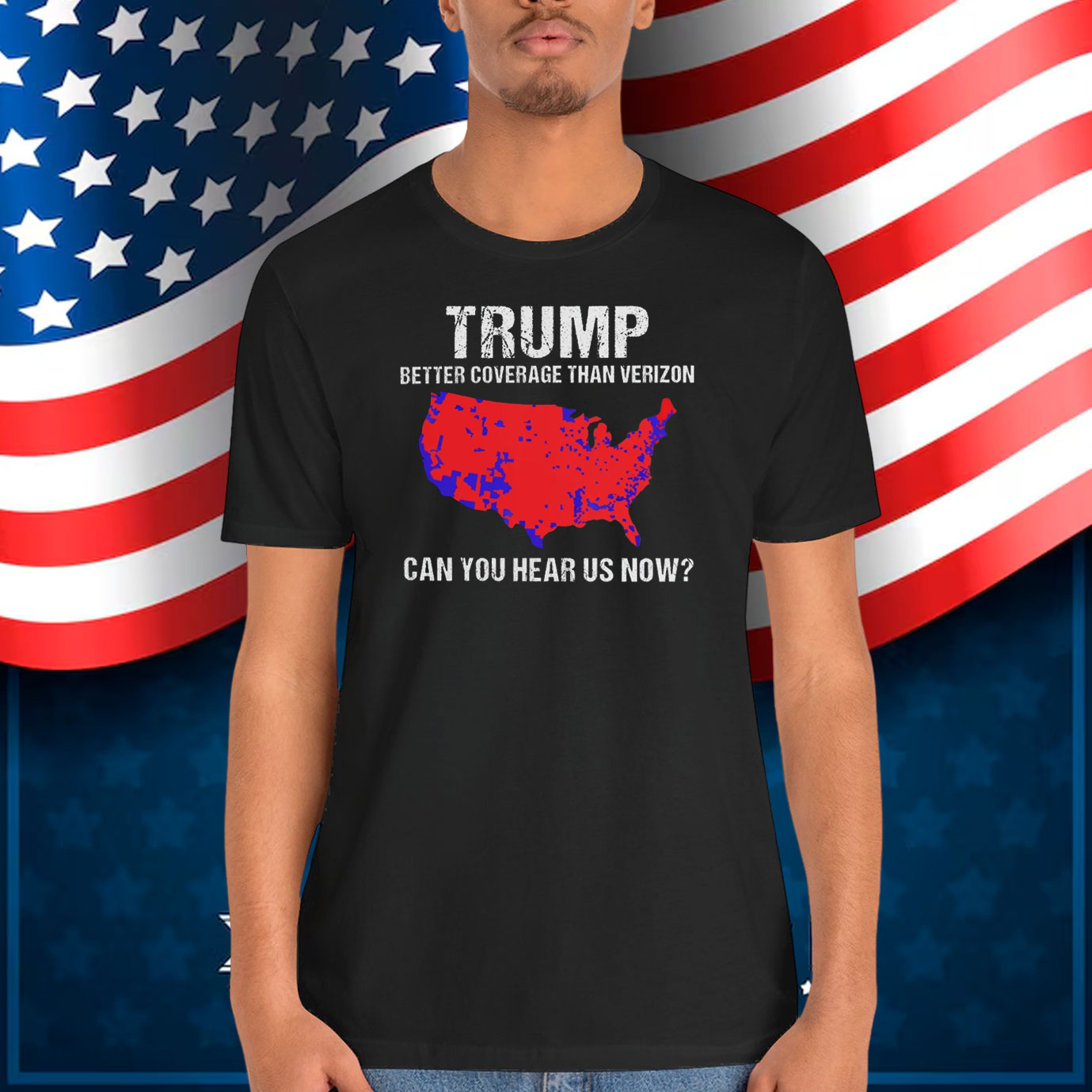 Trump Better Coverage Than Verizon Can You Hear Us Now Shirt