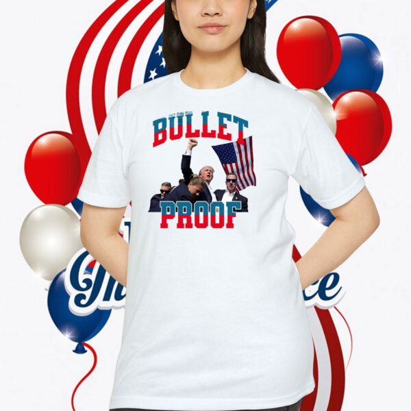Trump Bullet Proof America Shirt