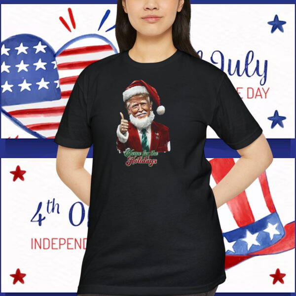 Trump Christmas Home For The Holidays Shirt