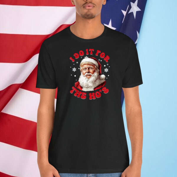 Trump Christmas I Do It For The Ho's Shirt