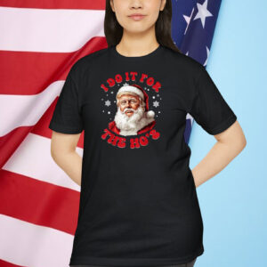 Trump Christmas I Do It For The Ho's Shirt