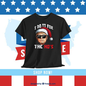Trump Christmas I Do It For The Ho's T-Shirt