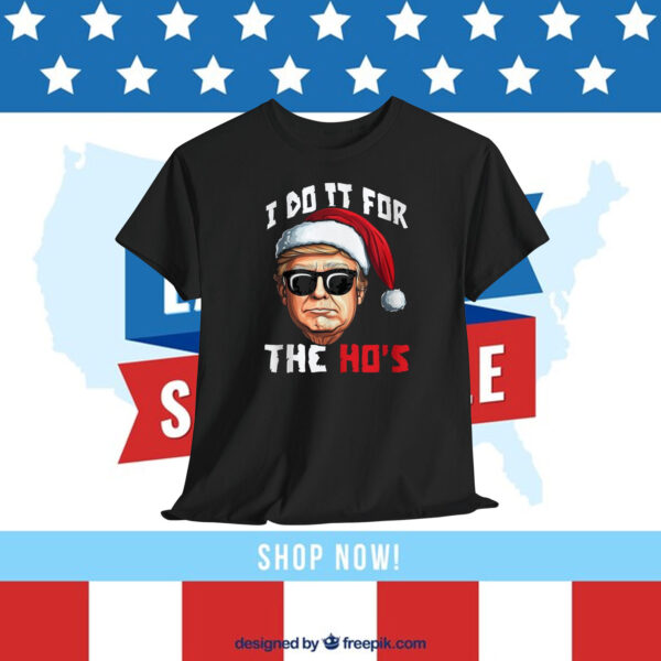Trump Christmas I Do It For The Ho's T-Shirt