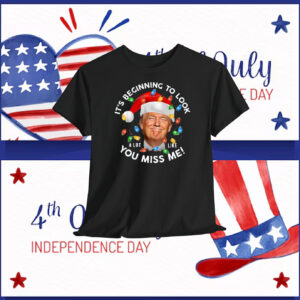 Trump Christmas It's Beginning To Look A Lot Like You Miss Me! Shirt