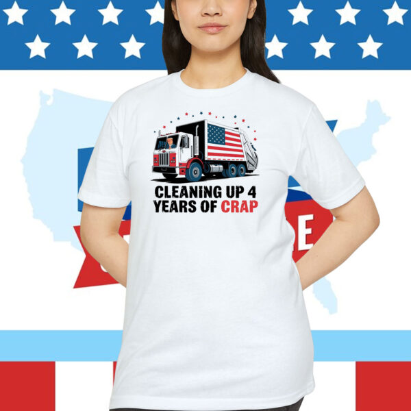 Trump Cleaning Up 4 Years Of Crap Shirt