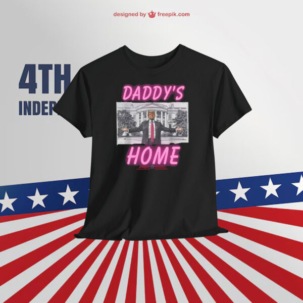 Trump Daddy's Home Shirt