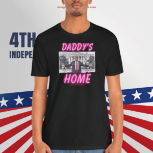 Trump Daddy's Home Shirt