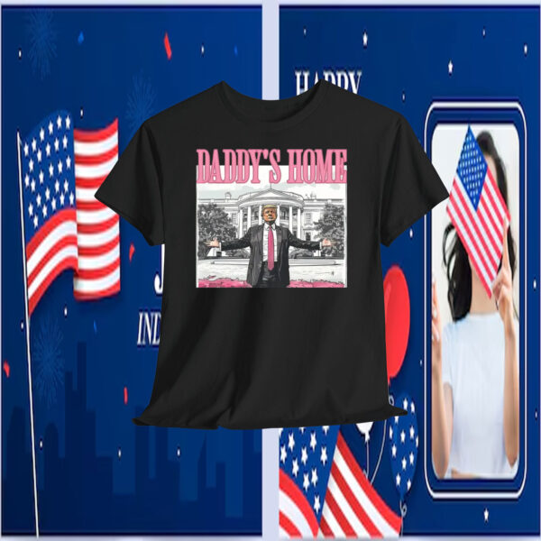Trump Daddy's Home T-Shirt
