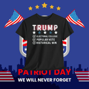 Trump Electoral College, Popular Vote, Historical Win Shirt