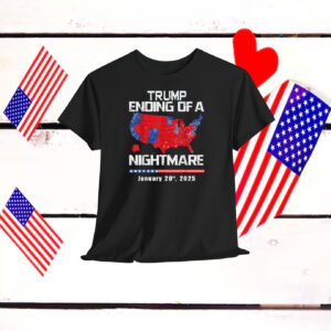 Trump Ending Of A Nightmare January 20Th, 2025 T-Shirts