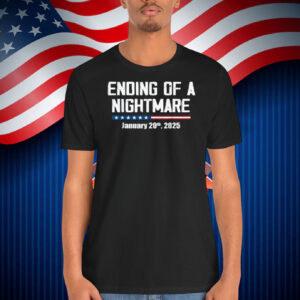 Trump Ending Of A Nightmare January 20th, 2025 T-Shirt