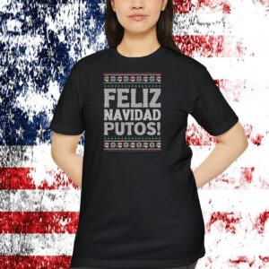 Trump Feliz Navidad Putos! Shirt