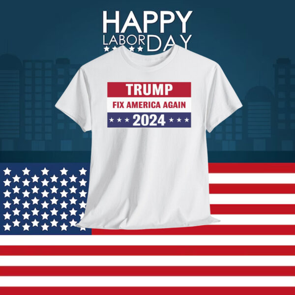 Trump Fix America Again 2024 Shirt