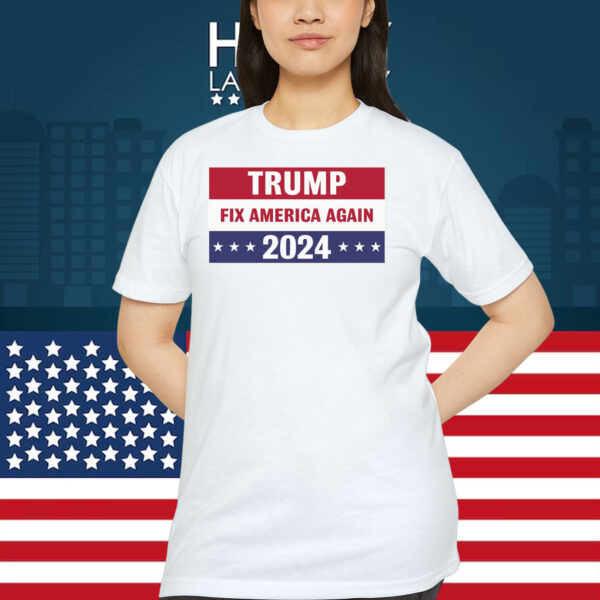 Trump Fix America Again 2024 Shirt