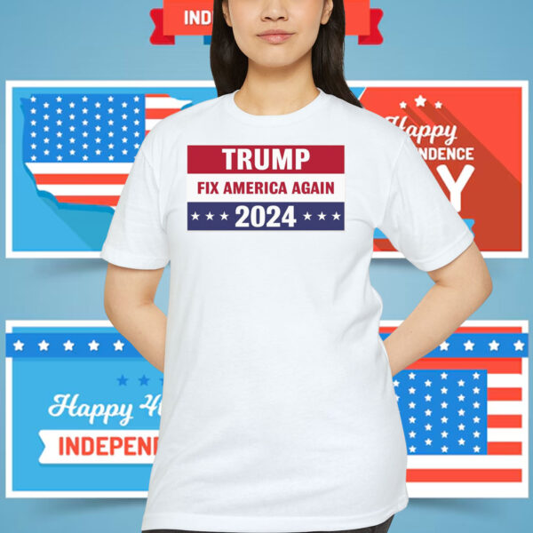 Trump Fix America Again 2024 Shirts