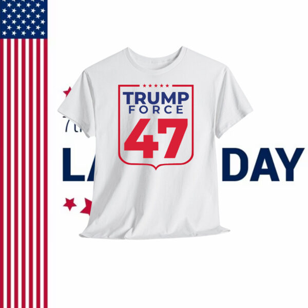 Trump Force 47 Shirt