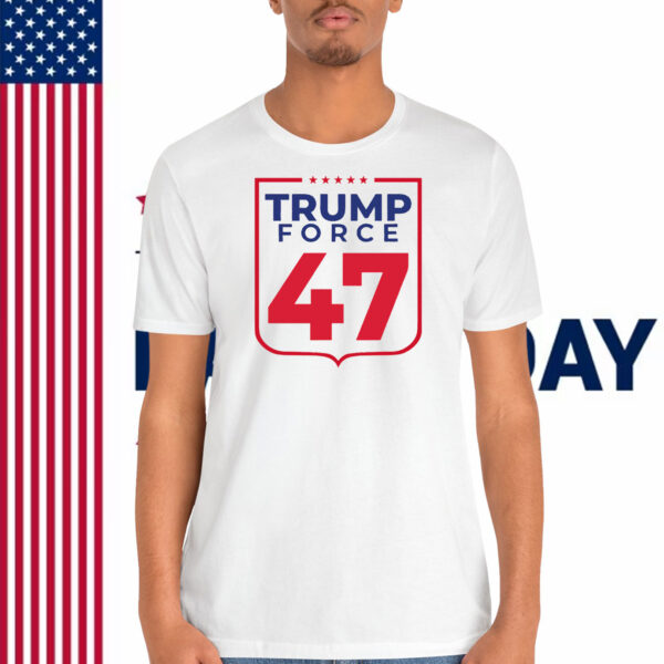 Trump Force 47 Shirt