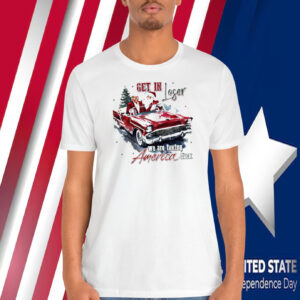 Trump Get In Loser We Are Taking America Back Shirt