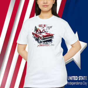 Trump Get In Loser We Are Taking America Back Shirt