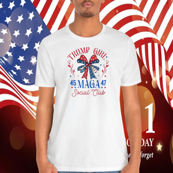 Trump Girl 45 MAGA 47 Social Club 2024 Shirt