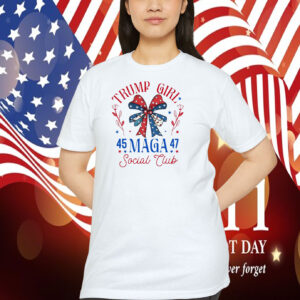 Trump Girl 45 MAGA 47 Social Club 2024 Shirt