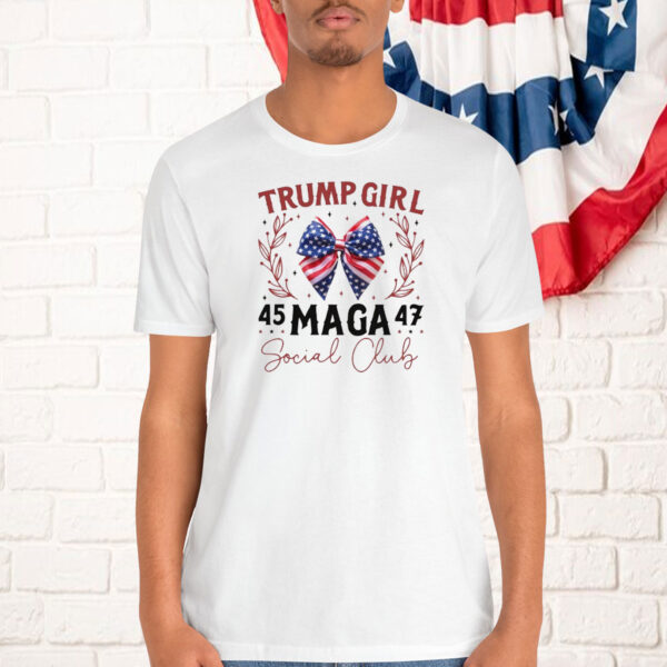 Trump Girl 45 MAGA 47 Social Club 2024 Shirts