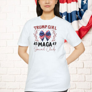Trump Girl 45 MAGA 47 Social Club 2024 Shirts