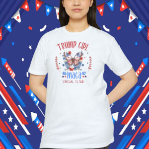 Trump Girl 45 MAGA 47 Social Club Shirts