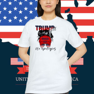 Trump Girl No Apologics Shirt