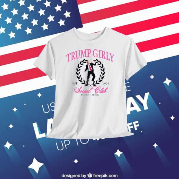 Trump Girly 2024 Social Club Daddy's Home Shirt