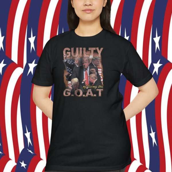 Trump Guilty Of Being The Goat Shirt