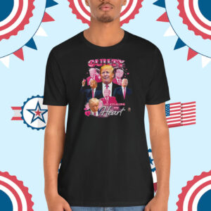 Trump Guilty Of Stealing My Heart Shirt