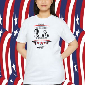 Trump I Like President Like I Like My Guns 40, 45 ,47 Shirt