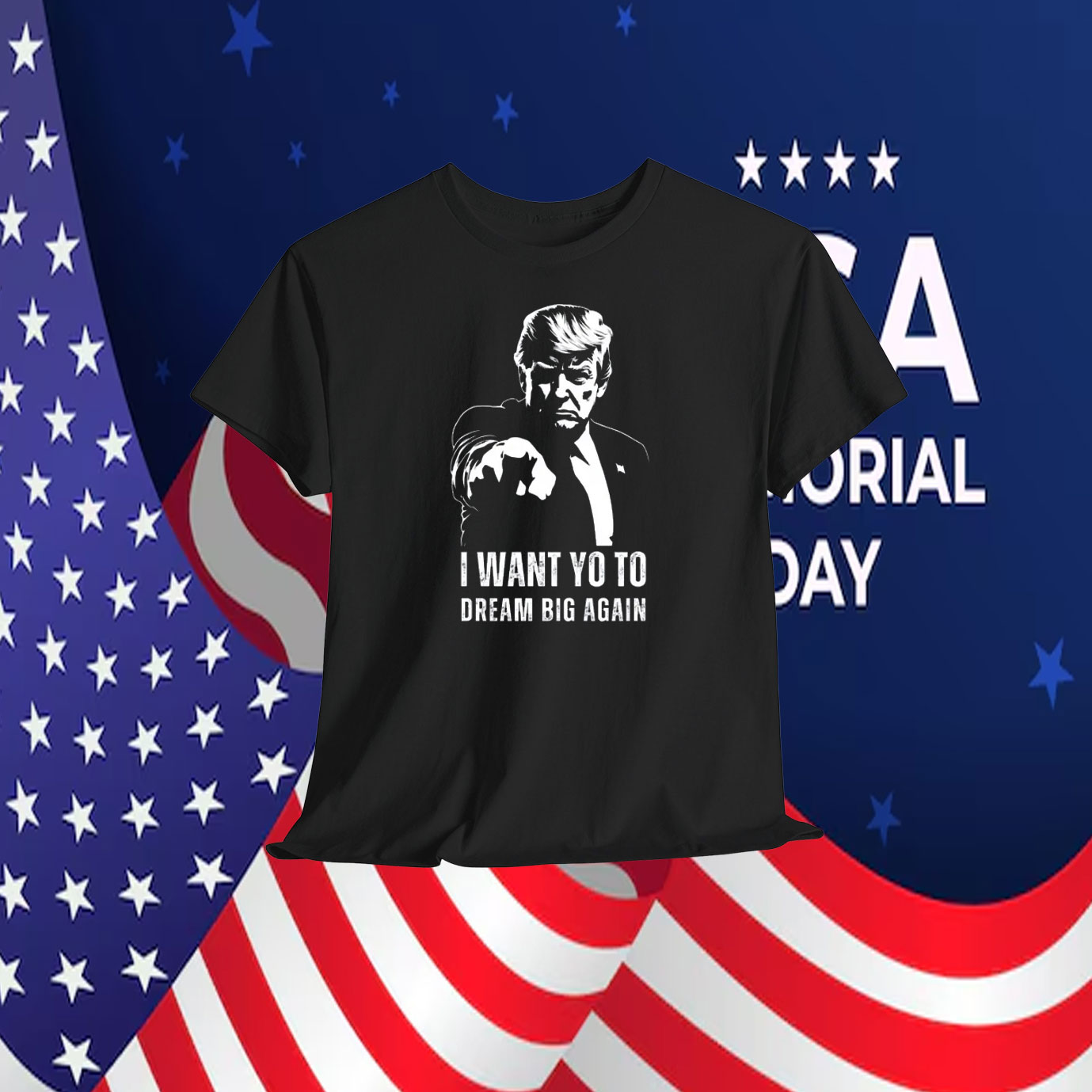 Trump I Want Yo To Dream Big Again Shirt