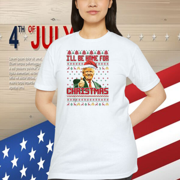 Trump I'll Be Home For Christmas 2024 Shirts